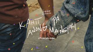 KAHIT PA ANONG MANGYARI OFFICIAL LYRIC VIDEO  KEIKO NECESARIO [upl. by Notaek119]