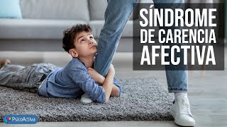 El Síndrome de Carencia Afectiva en la infancia ¿cómo nos afecta [upl. by Nylleoj131]