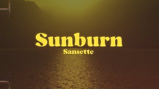 Sansette  Sunburn Official Lyric Video [upl. by Vassili972]