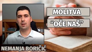 Molitva OČE NAŠ  vapaj za carstvom Božijim Nemanja Boričić [upl. by Yhtomot567]