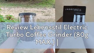 Review Lebensstil Electric Turbo Coffee Grinder 80g MAX  LKCG4013x Coffee Bean BlenderPengisa [upl. by Ahtenak]