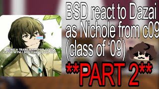 BSD react to Dazai as Nichole from c09  class of ‘09 PART 2 [upl. by Gannon799]