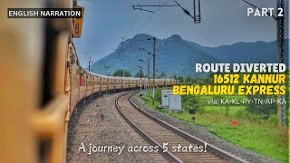 A Train Journey by the Route Diverted 16512 Kannur Bengaluru Express  via 4 States amp 1 UT  Part 2 [upl. by Adine]