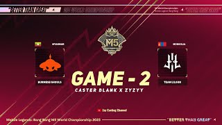 Game  2 BURMESE GHOULS vs TEAM LILGUN M5 World Championship [upl. by Cade930]