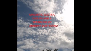 MAGNETIX ELECTRIX  CLOUDS AND A SPRINKLING OF AMBIENT DUBTECHNO [upl. by Yralih]