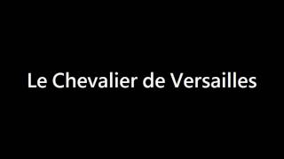 Le Chevalier de Versailles [upl. by Ecidna]