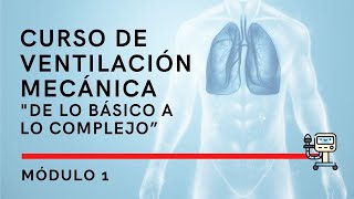 Curso de Ventilación Mecánica quotDe lo Básico a lo Complejoquot Módulo 1 Conceptos Básicos [upl. by Ahsienyt]