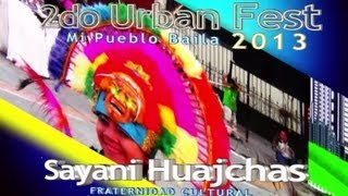 Sayani Huajchas  2do Urban Fest  Mi Pueblo Baila 2013  21 de Julio Gran Final [upl. by Darrell]