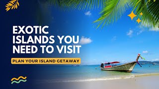 Top 10 Exotic Islands You Need to Visit [upl. by Eeuqram609]