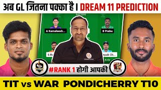 TIT vs WAR Dream11 Prediction  TIT vs WAR  TIT vs WAR Dream11 Team  Pondicherry T10 Mens [upl. by Eellek]