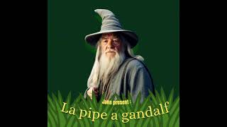 La pipe a gandalf  inspirer de fait réel 🎶 [upl. by Ynnol950]