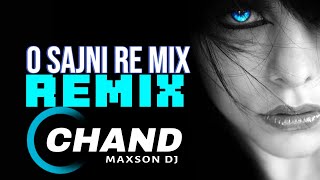 O Sajni Re Remix  ChandMaxson Dj  Lapaata ladies  ftArjit singh  Remake remix song 2024 [upl. by Sollie919]