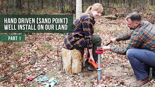 Hand Driven Sand Point Well Install on our Homestead Property  Part 1 [upl. by Hewett]