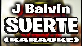 J Balvin  Suerte KARAOKE [upl. by Dutchman]