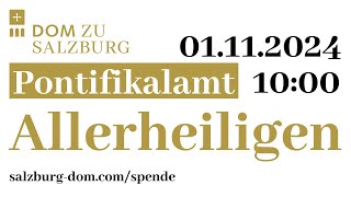 01112024  Allerheiligen  Pontifikalamt aus dem Salzburger Dom [upl. by Westhead]