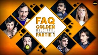 FAQ GOLDEN MOUSTACHE PARTIE 1 [upl. by Sirovat830]