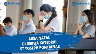 Misa Natal di Gereja Katedral St Yoseph Pontianak [upl. by Irrok]