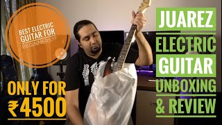 Juarez Electric Guitar Unboxing Review amp Soundtest Best Electric Guitar For Beginners [upl. by Barna181]