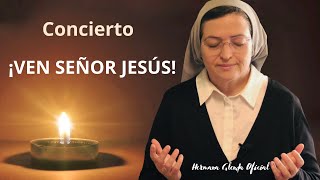 CONCIERTO ¡VEN SEÑOR JESÚS  Hermana Glenda Oficial [upl. by Cirederf]