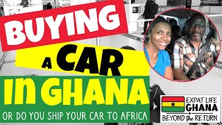 Buying a Car in Ghana  Should You Ship a Car to Africa or Buy a Car Overseas We Bought a Car [upl. by Stephen]