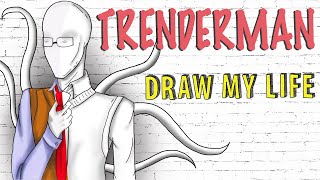 Trenderman  Draw My Life [upl. by Atiloj]