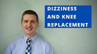 Dizziness After Knee Replacement [upl. by Ovatsug]