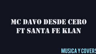 Mc Davo Desde Cero ft Santa Fe Klan LETRA [upl. by Atinrev357]