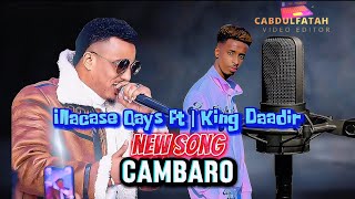 New Song Cambaro ILKACASE QAYS Feat KING DAADIR 2024 [upl. by Yrrum]