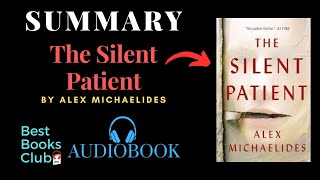 Summary of quot The Silent Patient quot By Alex Michaelides  Book Summary Audiobook Best Books Club [upl. by Cynthla]