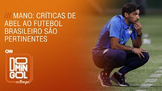 Mano Críticas de Abel ao futebol brasileiro são pertinentes  DOMINGOL [upl. by Lednyc]