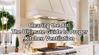 Kitchen Ventilation Explained [upl. by Mathews]