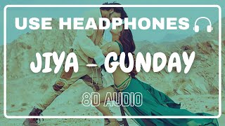 Jiya 8D Audio  Gunday  Arijit Singh  Irshad Kamil  Ranveer Singh Priyanka Chopra [upl. by Spense962]