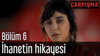 Çarpışma 6 Bölüm  İhanetin Hikayesi [upl. by Adnyleb555]