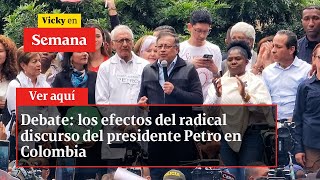 Debate los efectos del radical discurso del presidente Petro en Colombia  Vicky en Semana [upl. by Elga]