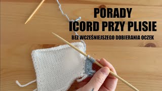 ICORD przy plisie Bez wcześniejszego dobierania oczek [upl. by Anec]