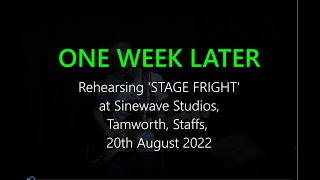 ONE WEEK LATER Rehearsing STAGE FRIGHT 20th August 2022 [upl. by Ailgna]