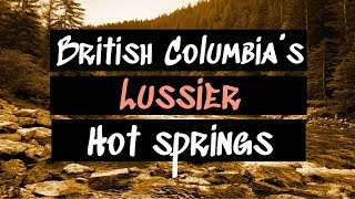 Lussier Hot Springs of British Columbia [upl. by Amaleta40]