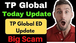 Tp Global Withdrawal Update  Tp Global Letest Update News  Tp Global ED Update [upl. by Fleece]