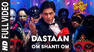 DastaanEOm Shanti Om Full Song  Om Shanti Om  Shahrukh Khan [upl. by Roxane539]