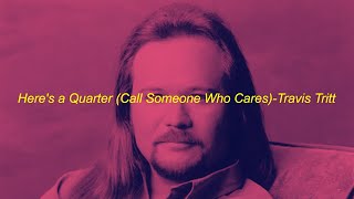 HERES A QUARTER CALL SOMEONE WHO CARES TRAVIS TRITT slowedreverb [upl. by Dabney168]