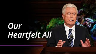 Our Heartfelt All  Dieter F Uchtdorf  April 2022 General Conference [upl. by Attelrak]