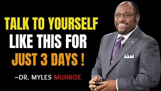 quotLEARN TO TALK TO YOURSELF LIKE THIS AND MANIFEST EVERYTHINGquot   BY DR MYLES MUNROE MOTIVATION [upl. by Plante]