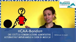 quotCAABandaquotChe cosè la Comunicazione Aumentativa Alternativa CAA Impariamolo a suon di musica [upl. by Mailliw]