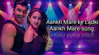 Aankh Mare song  Mika Singh song  Ranveer Singh song  Sara Ali Khan song [upl. by Rowney]