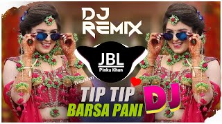 Tip Tip Barsa PaniDj Hindi Dj Remix 🔥🔥Dj Remix New Hindi Dj Song hindi dj song [upl. by Eynaffit785]