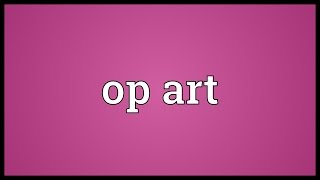 Op art Meaning [upl. by Catharine372]