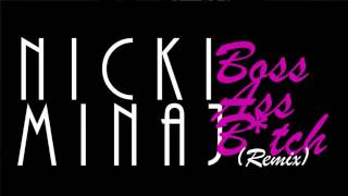 Nicki Minaj  Boss Ass Btch Remix [upl. by Concordia]