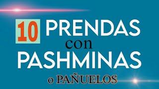 10 prendas realizadas con Pashminas o pañuelos Fabiana Marquesini  552 [upl. by Broeker]