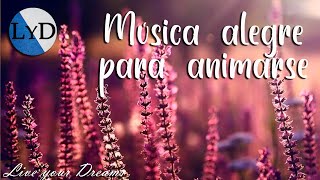 Música Positiva y Alegre para Animarse 🤗 Canciones Instrumentales que te Ayudarán a ser más Positivo [upl. by Giltzow979]