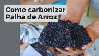 A Maneira mais fácil de Carbonizar Casca de Arroz [upl. by Orvah]